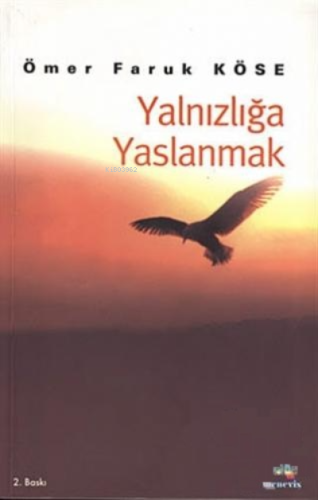 Yalnızlığa Yaslanmak | Ömer Faruk Köse | Meneviş Yayınları