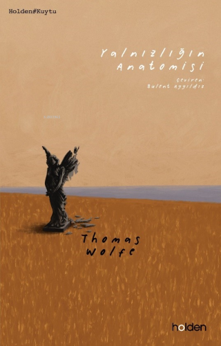 Yalnızlığın Anatomisi | Thomas Wolfe | Holden Kitap