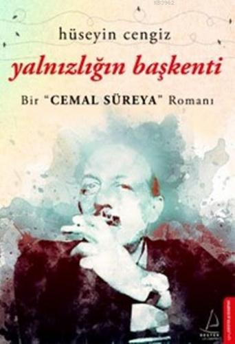 Yalnızlığın Başkenti; Bir Cemal Süreya Romanı | Hüseyin Cengiz | Deste