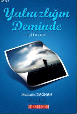 Yalnızlığın Deminde | Muhittin Dağhan | Bilge Oğuz Yayınları