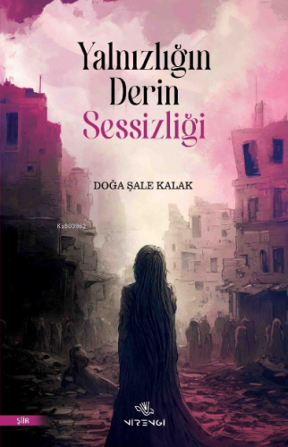 Yalnızlığın Derin Sessizliği | Doğa Şale Kalak | Nirengi Kitap