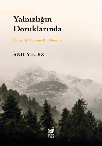 Yalnızlığın Doruklarında;Yalnızlık Üzerine Bir Deneme | Anıl Yıldız | 