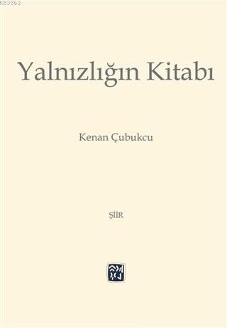 Yalnızlığın Kitabı | Kenan Çubukcu | Kutlu Yayınevi