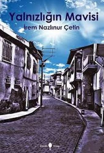 Yalnızlığın Mavisi | İrem Nazlınur Çetin | Sinada Kitap