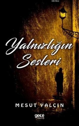 Yalnızlığın Sesleri | Mesut Yalçın | Gece Kitaplığı Yayınları