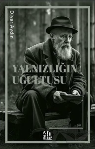 Yalnızlığın Uğultusu | Diyar Aydın | 40 Kitap