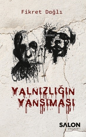 Yalnızlığın Yansıması | Fikret Dağlı | Salon Yayınları