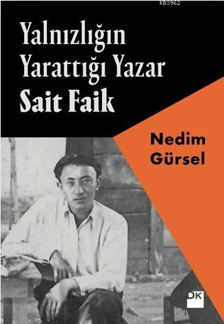 Yalnızlığın Yarattığı Yazar Sait Faik | Nedım Gürsel | Doğan Kitap