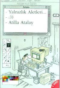 Yalnızlık Aletleri | Atilla Atalay | İletişim Yayınları