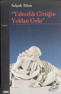 Yalnızlık Gittiğin Yoldan Gelir | Selçuk Altun | Yapı Kredi Yayınları 