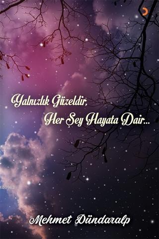 Yalnızlık Güzeldir Her Şey Hayata Dair | Mehmet Dündaralp | Cinius Yay