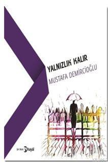 Yalnızlık Kalır | Mustafa Demircioğlu | Hayal Yayıncılık