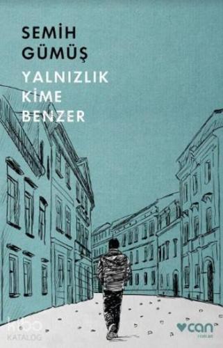 Yalnızlık Kime Benzer | Semih Gümüş | Can Yayınları