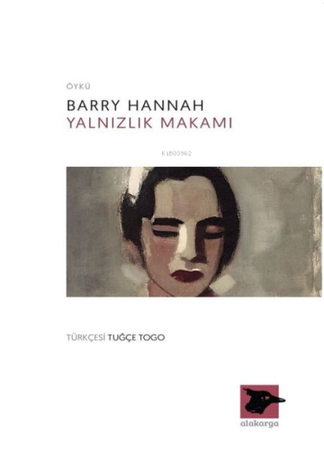 Yalnızlık Makamı | Barry Hannah | Alakarga Sanat Yayınları