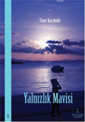 Yalnızlık Mavisi | Taner Karabulut | İkinci Adam Yayınları