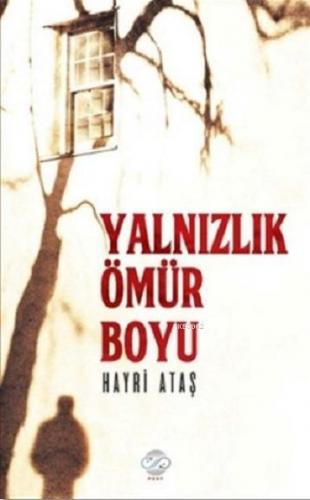 Yalnızlık Ömür Boyu | Hayri Ataş | Post Yayınevi