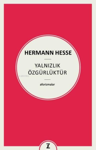 Yalnızlık Özgürlüktür - Aforizmalar | Hermann Hesse | Zeplin Kitap