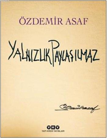 Yalnızlık Paylaşılmaz (Ciltli - Numaralı Özel Baskı) | Özdemir Asaf | 