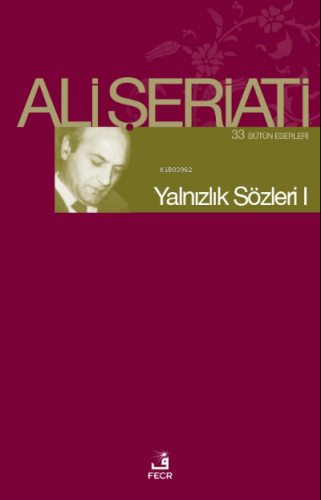 Yalnızlık Sözleri I; Bütün Eserleri 33 | Ali Şeriati | Fecr Yayınları