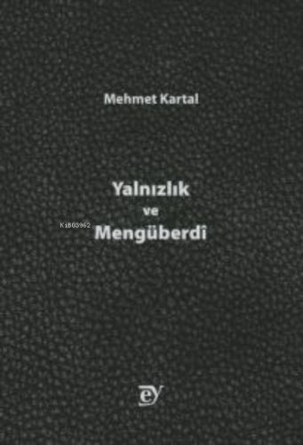 Yalnızlık ve Mengüberdî | Mehmet Kartal | Ey Yayınları