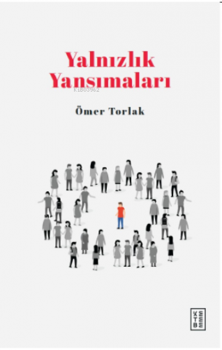 Yalnızlık Yansımaları | Ömer Torlak | Ketebe Yayınları