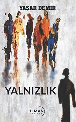 Yalnızlık | Yaşar Demir | Liman Yayınevi