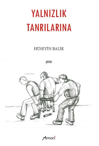 Yalnzılık Tanrılarına | Hüseyin Balık | Armoni Yayınları