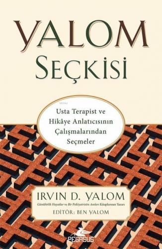 Yalom Seçkisi; Usta Terapist ve Hikaye Anlatıcısının Çalışmalarından S