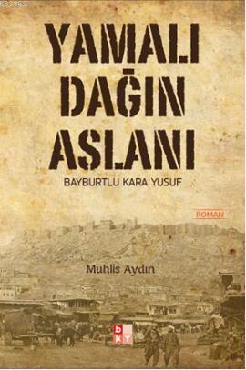 Yamalı Dağın Aslanı; Bayburtlu Kara Yusuf | Muhlis Aydın | Babıali Kül