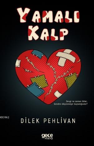 Yamalı Kalp | Dilek Pehlivan | Gece Kitaplığı Yayınları