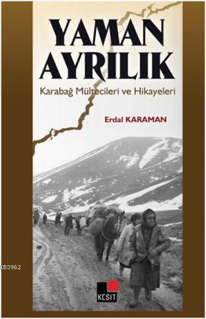 Yaman Ayrılık Karabağ Mültecileri ve Hikâyeleri | Erdal Karaman | Kesi