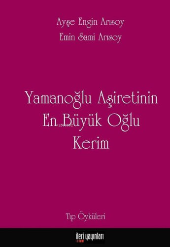 Yamanoğlu Aşireti'nin En Büyük Oğlu Kerim | Emin Sami Arısoy | İleri Y