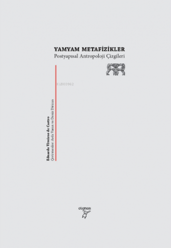 Yamyam Metafizikler;Postyapısalcı Antropoloji Çizgileri | Eduardo Vive