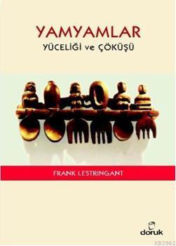 Yamyamlar; Yüceliği ve Çöküşü | Frank Lestringant | Doruk Yayıncılık