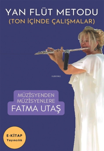 Yan Flüt Metodu;Ton İçinde Çalışmalar | Fatma Utaş | E-Kitap Yayıncılı