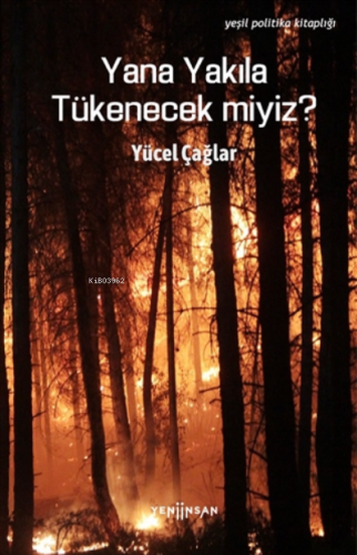 Yana Yakıla Tükenecek miyiz? | Yücel Çağlar | Yeni İnsan Yayınevi