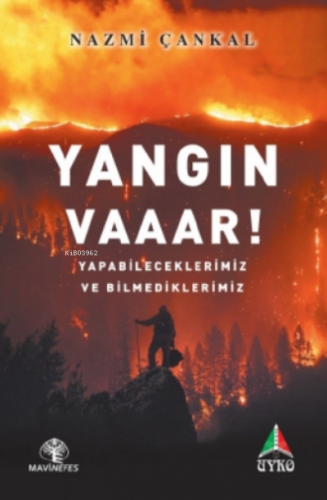 Yangın Vaaar!;Yapabileceklerimiz ve Bilmediklerimiz | Nazmi Çankal | M