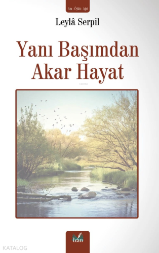 Yanı Başımdan Akar Hayat | Leyla Serpil | İzan Yayıncılık