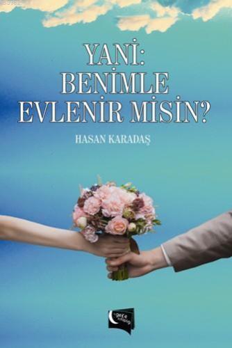 Yani Benimle Evlenir Misin? | Hasan Karadaş | Gece Kitaplığı Yayınları