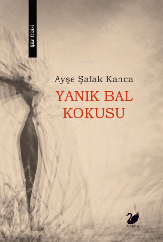 Yanık Bal Kokusu | Ayşe Şafak Kanca | Anima Yayınları