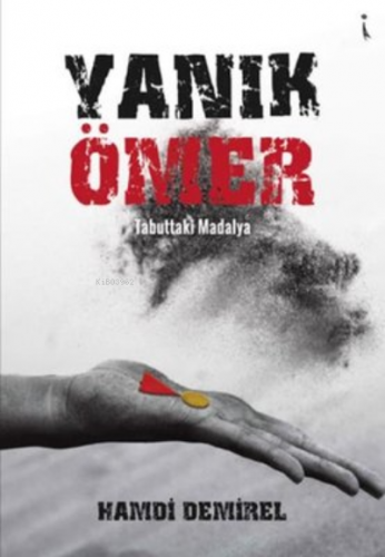 Yanık Ömer Tabuttaki Madalya | Hamdi Demirel | İkinci Adam Yayınları