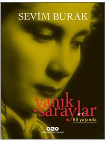 Yanık Saraylar 50 Yaşında | Sevim Burak | Yapı Kredi Yayınları ( YKY )