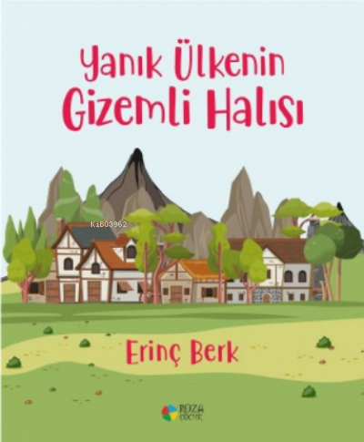 Yanık Ülkenin Gizemli Halısı | Erinç Berk | Roza Çocuk Yayınları