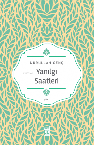 Yanılgı Saatleri | Nurullah Genç | Timaş Yayınları