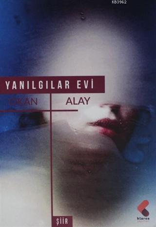 Yanılgılar Evi | Okan Alay | Klaros Yayınları