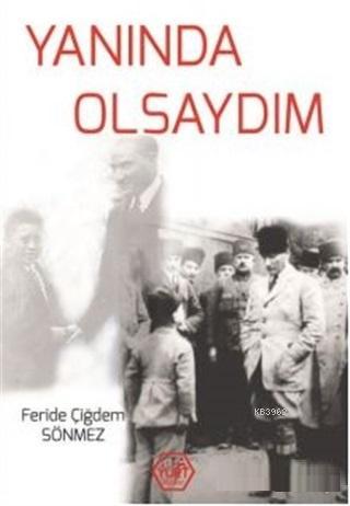 Yanında Olsaydım | Feride Çiğdem Sönmez | Ata Yurt Yayınevi