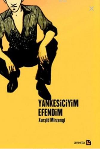 Yankesiciyim Efendim | Xurşid Mirzengi | Avesta Yayınları