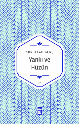 Yankı ve Hüzün | Nurullah Genç | Timaş Yayınları