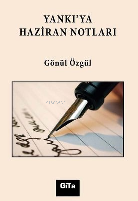 Yankı'Ya Haziran Notları | Gönül Özgül | Gita Yayınları