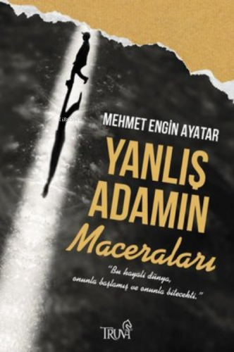 Yanlış Adamın Maceraları | Mehmet Engin Ayatar | Truva Yayınları